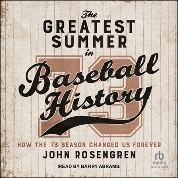 Audio CD The Greatest Summer in Baseball History: How the '73 Season Changed Us Forever Book
