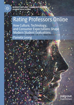 Paperback Rating Professors Online: How Culture, Technology, and Consumer Expectations Shape Modern Student Evaluations Book