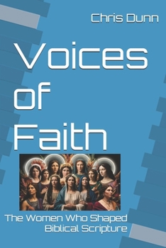 Paperback Voices of Faith: The Women Who Shaped Biblical Scripture Book