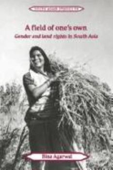 A Field of One's Own: Gender and Land Rights in South Asia (Cambridge South Asian Studies) - Book  of the Cambridge South Asian Studies