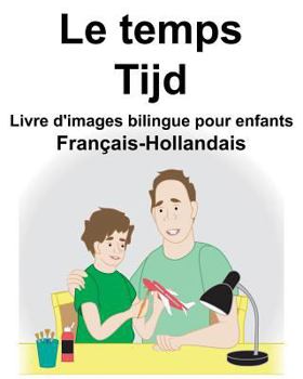 Paperback Français-Hollandais Le temps/Tijd Livre d'images bilingue pour enfants [French] Book