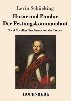 Paperback Husar und Pandur / Der Festungskommandant: Zwei Novellen über Franz von der Trenck [German] Book