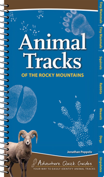 Spiral-bound Animal Tracks of the Rocky Mountains: Your Way to Easily Identify Animal Tracks Book