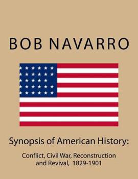 Synopsis of American History: : Conflict, Civil War, Reconstruction and Revival, 1829-1901