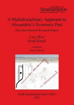 Paperback A Multidisciplinary Approach to Alexandria's Economic Past: The Lake Mareotis Research Project Book