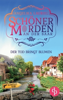 Paperback Der Tod bringt Blumen: Ein charmanter Kleinstadt-Krimi [German] Book