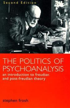 Paperback The Politics of Psychoanalysis: An Introduction to Freudian and Post-Freudian Theory (Second Edition) Book