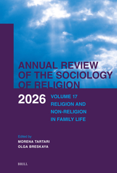 Annual Review of the Sociology of Religion. Volume 17 (2026): Religion and Non-Religion in Family Life