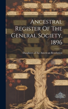 Hardcover Ancestral Register Of The General Society, 1896 Book