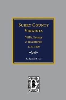 Paperback Surry County, Virginia Wills, Estates, Accounts and Inventories, 1730-1800 Book
