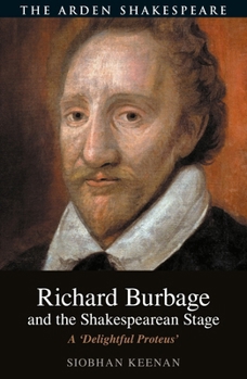 Paperback Richard Burbage and the Shakespearean Stage: A 'Delightful Proteus' Book