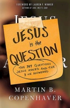 Paperback Jesus Is the Question: The 307 Questions Jesus Asked and the 3 He Answered Book