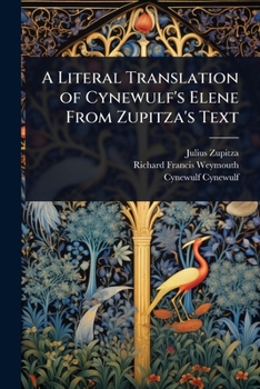 Paperback A Literal Translation of Cynewulf's Elene From Zupitza's Text Book
