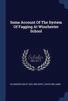 Paperback Some Account Of The System Of Fagging At Winchester School Book