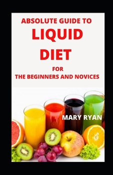 Paperback Absolute Guide To Liquid Diet Beginners and Novices Book