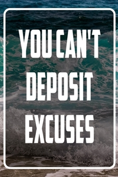 You can't deposit excuses: Terminplaner und Organizer mit Motivations-Spruch | Geschenk für Unternehmer, Entrepreneure, Selbstständige, ... Taschenkalender, Wochenplaner, Jahresplaner