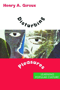 Disturbing Pleasures: Learning Popular Culture