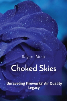 Paperback Choked Skies: Unraveling Fireworks' Air Quality Legacy Book