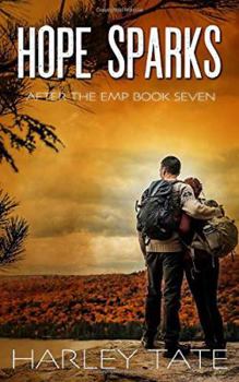 Hope Sparks: A Post-Apocalyptic Survival Thriller - Book #7 of the After the EMP Saga