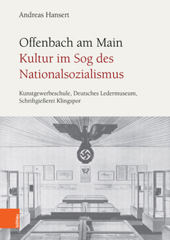 Hardcover Offenbach Am Main. Kultur Im Sog Des Nationalsozialismus: Kunstgewerbeschule, Deutsches Ledermuseum, Schriftgiesserei Klingspor [German] Book