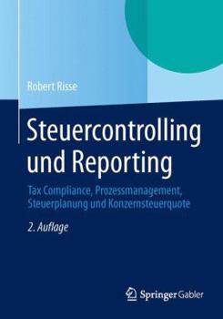 Paperback Steuercontrolling Und Reporting: Tax Compliance, Prozessmanagement, Steuerplanung Und Konzernsteuerquote [German] Book