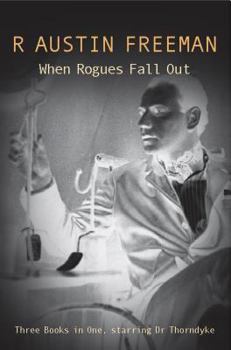 When Rogues Fall Out - Book #21 of the Dr. Thorndyke Mysteries