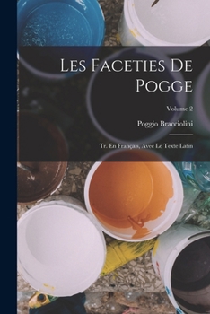 Paperback Les Faceties De Pogge: Tr. En Français, Avec Le Texte Latin; Volume 2 [French] Book