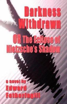 Paperback DARKNESS WITHDRAWN or THE ECLIPSE OF NIETZSCHE'S SHADOW Book