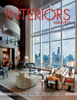 Hardcover Interiors Midwest: Leading Designers Reveal Their Most Brilliant Spaces Book