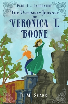 Paperback The Untimely Journey of Veronica T. Boone: Part 1 - Laurentide Book