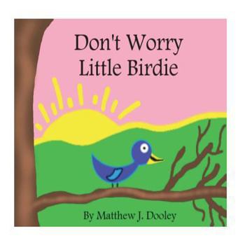 Paperback Don't Worry Little Birdie Book