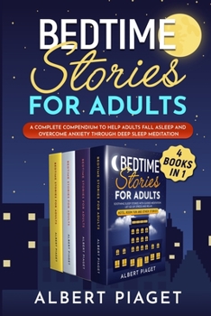 Paperback Bedtime Stories for Adults (4 Books in 1): A Complete Compendium to Help Adults Fall Asleep and Overcome Anxiety through Deep Sleep Meditation Book