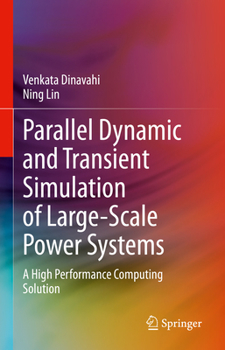 Hardcover Parallel Dynamic and Transient Simulation of Large-Scale Power Systems: A High Performance Computing Solution Book