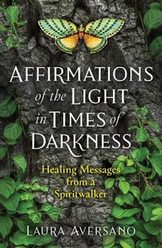 Paperback Affirmations of the Light in Times of Darkness: Healing Messages from a Spiritwalker Book