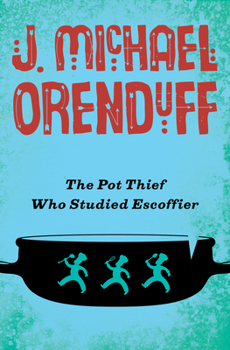 The Pot Thief Who Studied Escoffier - Book #3 of the A Pot Thief Murder Mystery