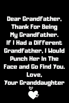 Paperback Dear Grandfather Thank You For Being My Grandma Lined Notebook, Funny Gift For your Grandma, Grandmother Gift From Kids: Grandfather Gifts from grandc Book