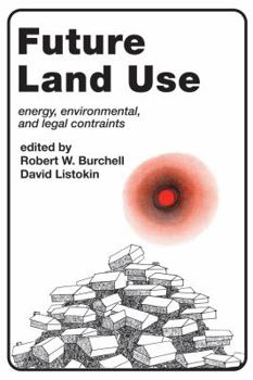 Hardcover Future Land Use: Energy, Environmental, and Legal Constraints Book