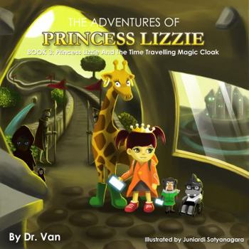 Hardcover Princess Lizzie and the Time-Travelling Magic Cloak: Book 3 Book