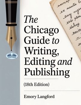 Paperback The Chicago Guide To Writing, Editing, And Publishing (18th Edition) Book