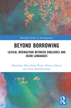 Hardcover Beyond Borrowing: Lexical Interaction between Englishes and Asian Languages Book