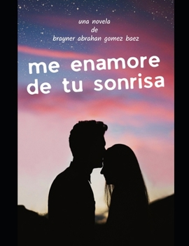 Paperback Me enamore de tu sonrisa: cuando el amor nace [Spanish] Book