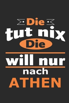 Die tut nix Die will nur nach Athen: Notizbuch mit 110 Seiten, ebenfalls Nutzung als Dekoration in Form eines Schild bzw. Poster möglich (German Edition)