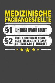 Medizinische Fachangestellte §1 Ich Habe Immer Recht §2 Sollte Ich Einmal Nicht Recht Haben, Tritt Ganz Automatisch §1 In Kraft: Praktischer ... Jahr - 15x23cm (ca. DIN A5) (German Edition)