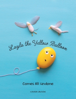 Paperback Layla the Yellow Balloon Comes All Undone Book
