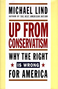 Hardcover Up from Conservatism: Why the Right is Wrong for America Book