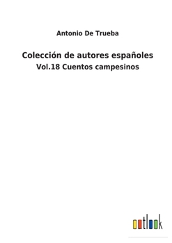 Paperback Colección de autores españoles: Vol.18 Cuentos campesinos [Spanish] Book