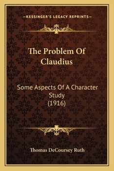 Paperback The Problem Of Claudius: Some Aspects Of A Character Study (1916) Book