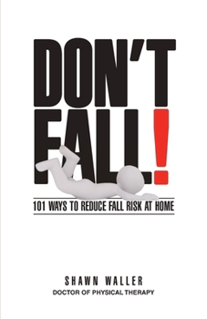 Paperback Don't Fall: 101 Ways to Reduce Your Fall Risk at Home Book