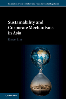 Sustainability and Corporate Mechanisms in Asia - Book  of the International Corporate Law and Financial Market Regulation