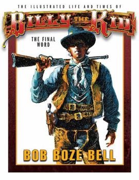 Paperback The Illustrated Life And Times Of Billy The Kid: The Final Word Book